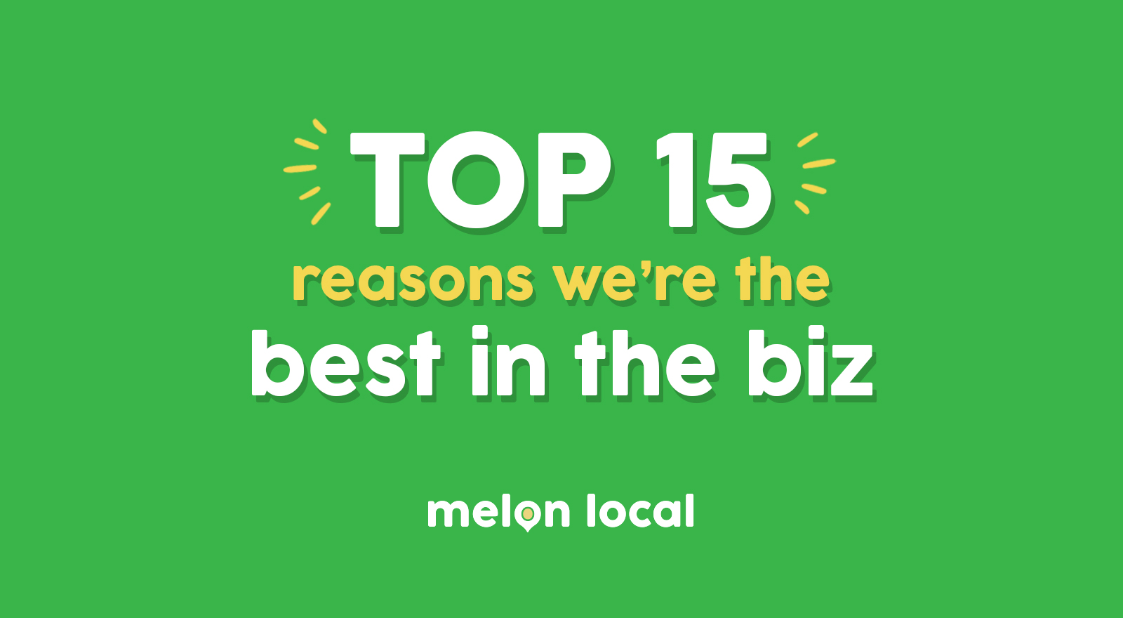 Top 15 Reasons We're The Best In The Biz